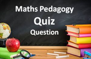 Maths Pedagogy Mock Test for CTET 2021