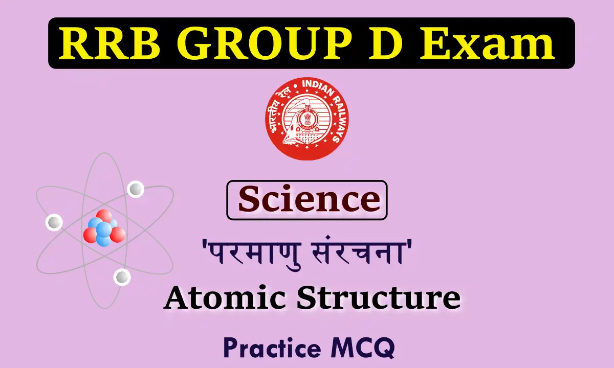 Atomic Structure MCQ For RRB Group D