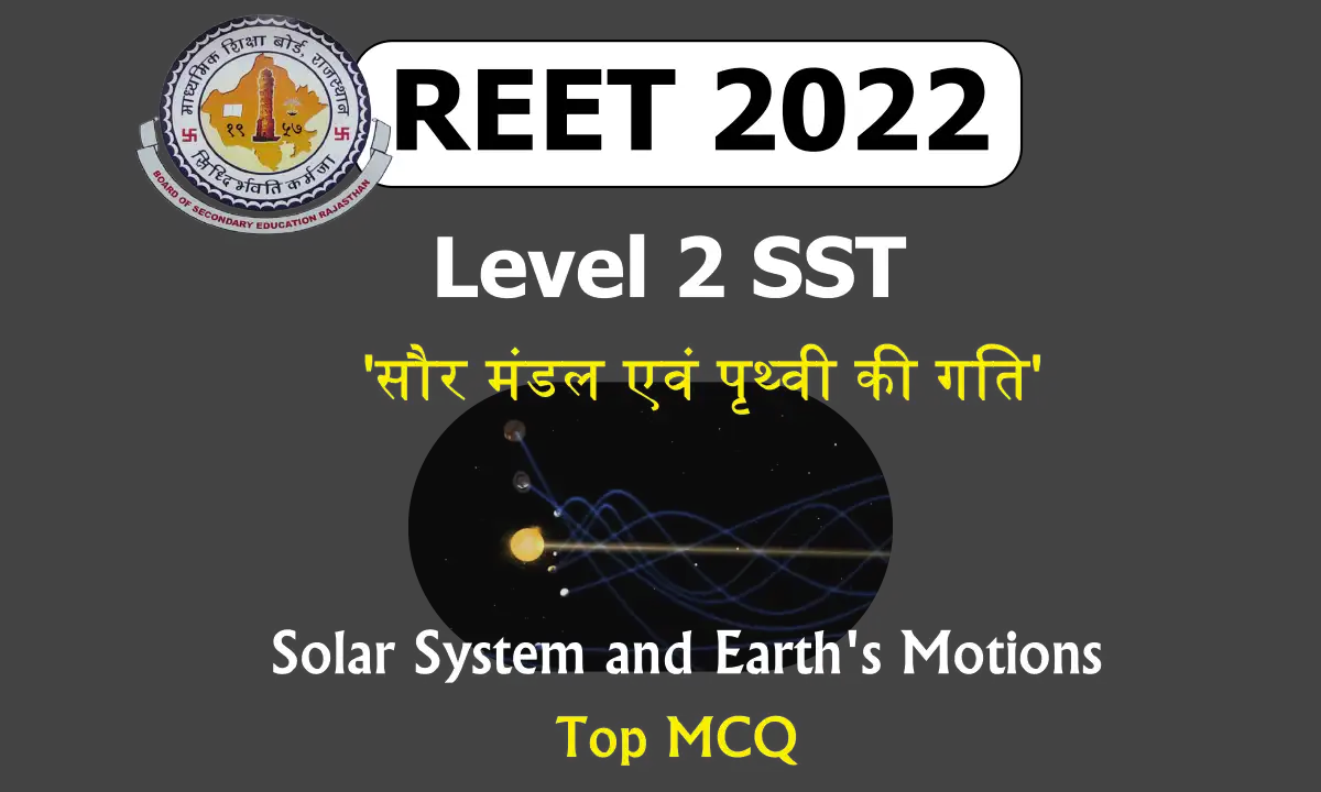 Solar System and Earth's Motions MCQ For REET 2022