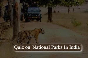 Quiz on 'National Parks In India' Attempt Quiz Now